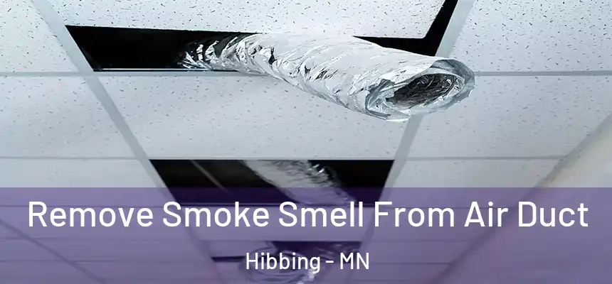  Remove Smoke Smell From Air Duct Hibbing - MN